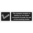 The company accepts no liability for any illness contracted through the use of this smoking shelter