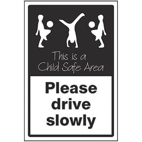 Please drive slowly This is a child safe area