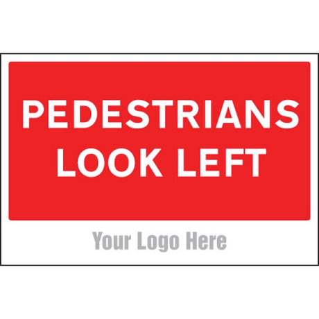 Pedestrians look left, site saver sign 600x400mm