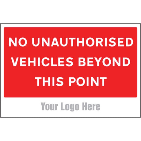 No unauthorised vehicles beyond this point, site saver sign 600x400mm