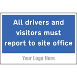 All drivers and visitors must report to site office, site saver sign 600x400mm