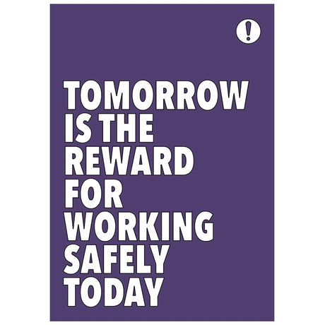 Tomorrow is the reward for working safely today poster 420x594mm synthetic paper