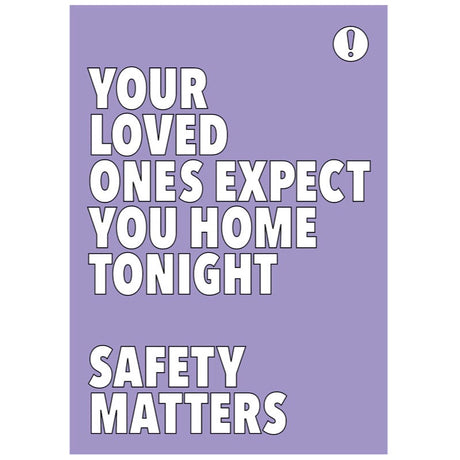 Your loved ones expect you home tonight Safety matters 420x594mm synthetic paper