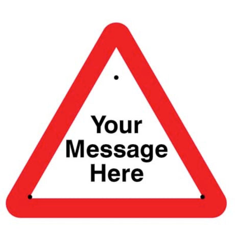 Your message here 750mm triangle Re-Flex Sign (3mm reflective polypropylene)