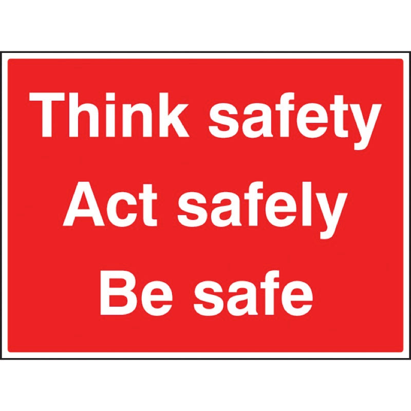 Think safe, act safely, be safe