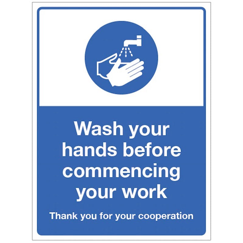 Wash your hands before commencing your work